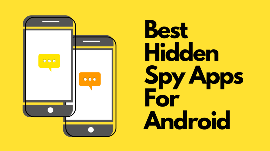 10 Best Hidden Spy Apps For Android Undetectable [2022 LIST]