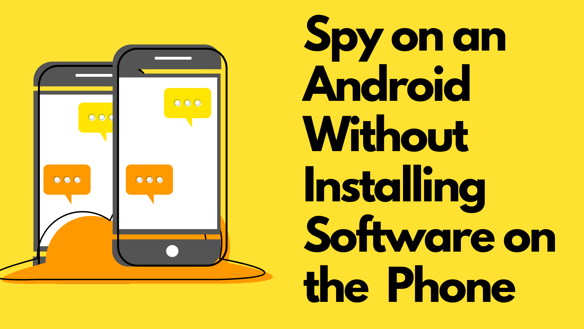 How Can I Spy on an Android Without Installing Software on the Target Phone?
